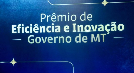 Vem aí a segunda edição do Prêmio de Eficiência e Inovação do Governo de Mato Grosso