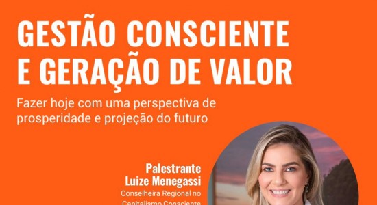 Gestão Consciente e Geração de Valor é tema da palestra promovida pela filial de Cuiabá do Instituto Capitalismo Consciente Brasil