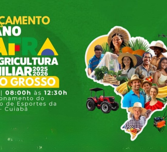 Cuiabá recebe lançamento do Plano Safra da Agricultura Familiar 2025/2026