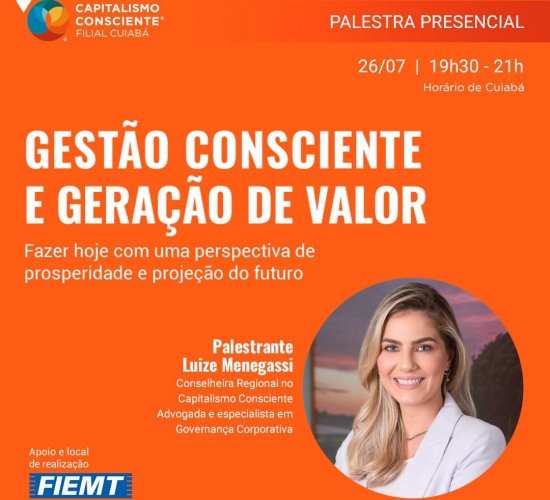 Gestão Consciente e Geração de Valor é tema da palestra promovida pela filial de Cuiabá do Instituto Capitalismo Consciente Brasil