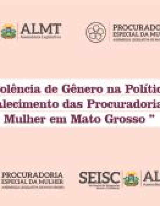 1º Encontro Estadual da Procuradoria Especial da Mulher da ALMT destaca combate à violência de gênero na política
