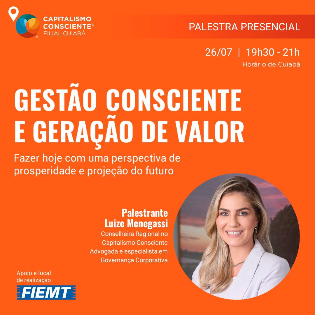 Gestão Consciente e Geração de Valor é tema da palestra promovida pela filial de Cuiabá do Instituto Capitalismo Consciente Brasil